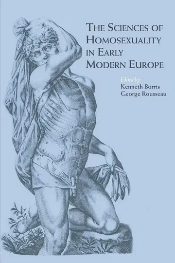 Cover of The Sciences of Homosexuality in Early Modern Europe