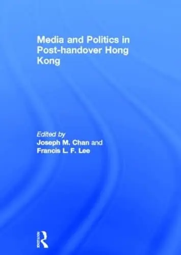 Cover of Media and Politics in Post-handover Hong Kong