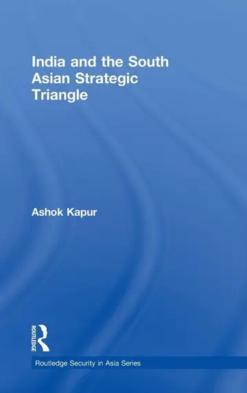 Cover of India and the South Asian Strategic Triangle