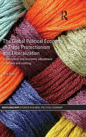 Cover of The Global Political Economy of Trade Protectionism and Liberalization
