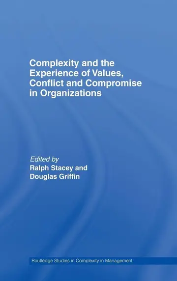 Cover of Complexity and the Experience of Values, Conflict and Compromise in Organizations