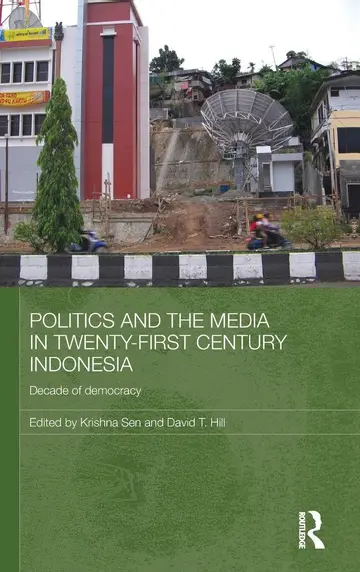 Cover of Politics and the Media in Twenty-First Century Indonesia