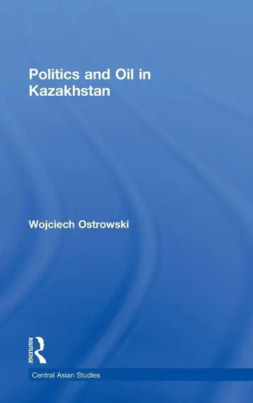 Cover of Politics and Oil in Kazakhstan