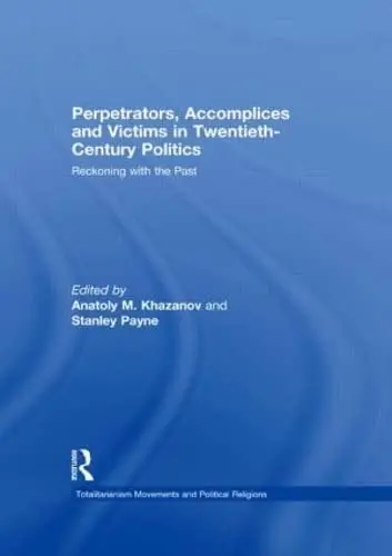 Cover of Perpetrators, Accomplices and Victims in Twentieth-Century Politics