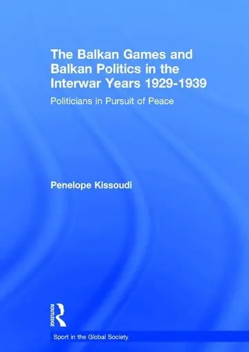 Cover of The Balkan Games and Balkan Politics in the Interwar Years 1929-1939
