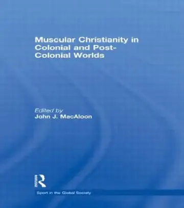 Cover of Muscular Christianity and the Colonial and Post-Colonial World