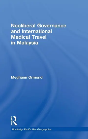 Cover of Neoliberal Governance and International Medical Travel in Malaysia