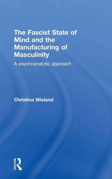 Cover of The Fascist State of Mind and the Manufacturing of Masculinity