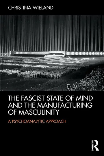 Cover of The Fascist State of Mind and the Manufacturing of Masculinity