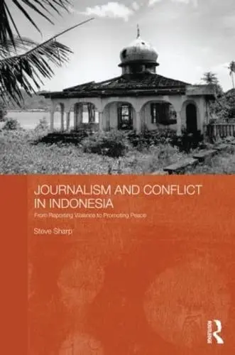 Cover of Journalism and Conflict in Indonesia