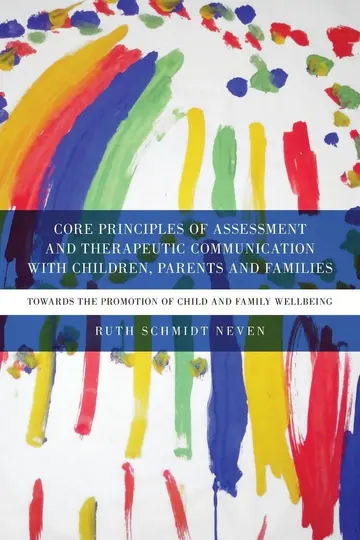 Cover of Core Principles of Assessment and Therapeutic Communication with Children, Parents and Families