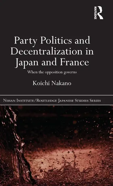 Cover of Party Politics and Decentralization in Japan and France