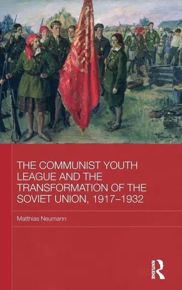 Cover of The Communist Youth League and the Transformation of Soviet Russia, 1917-1932
