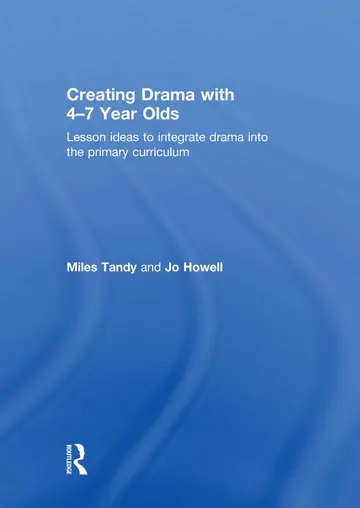 Cover of Creating Drama with 4-7 Year Olds
