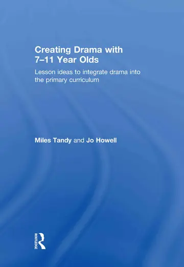 Cover of Creating Drama with 7-11 Year Olds