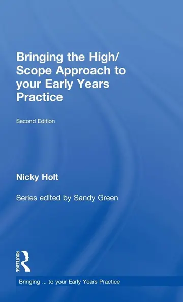 Cover of Bringing the High/Scope Approach to Your Early Years Practice