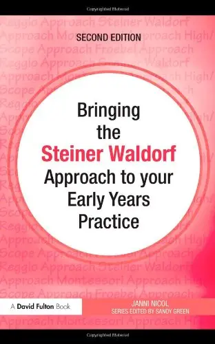Cover of Bringing the Steiner Waldorf Approach to your Early Years Practice