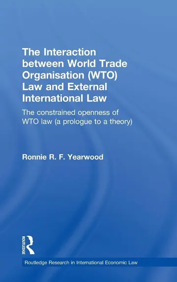 Cover of The Interaction Between World Trade Organisation Wto Law and External International Law