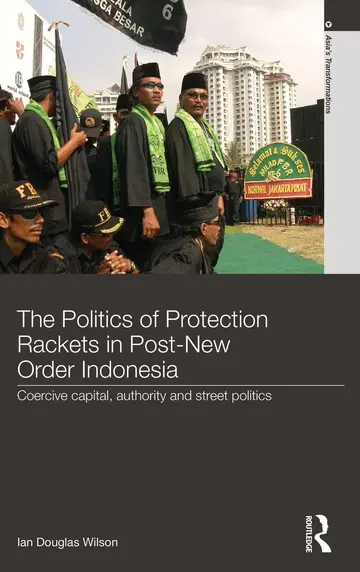 Cover of The Politics of Protection Rackets in Post-New Order Indonesia