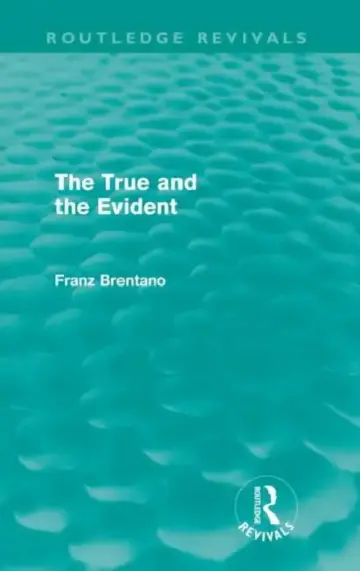Cover of The True and the Evident (Routledge Revivals)