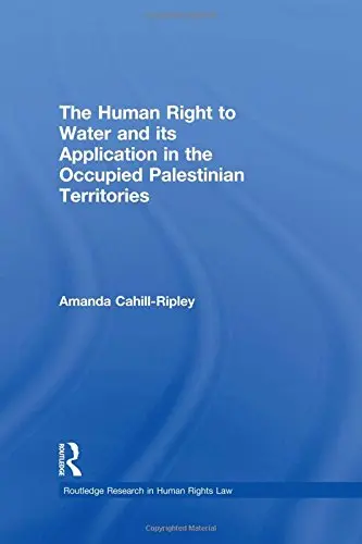 Cover of The Human Right to Water and Its Application in the Occupied Palestinian Territories