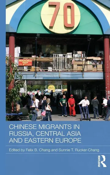 Cover of Chinese Migrants in Russia, Central Asia and Eastern Europe