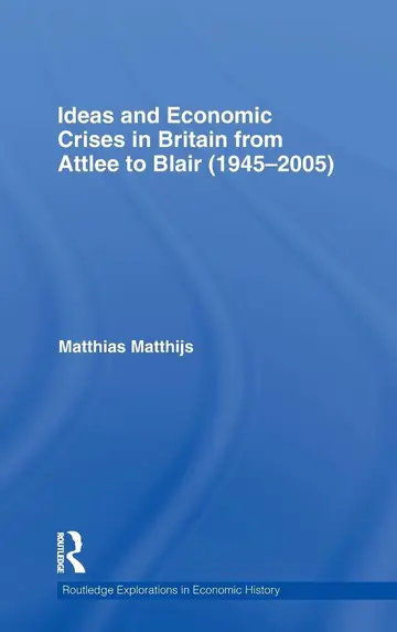 Cover of Ideas and Economic Crises in Britain from Attlee to Blair 1945-2005