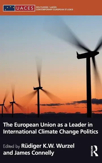 Cover of The European Union as a Leader in International Climate Change Politics