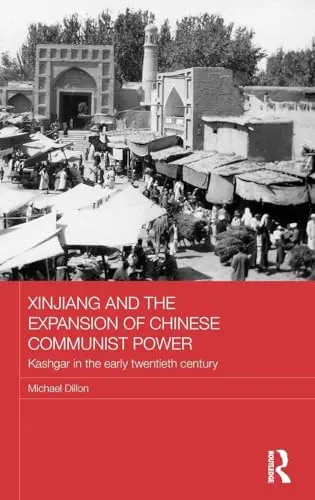 Cover of Xinjiang and the Expansion of Chinese Communist Power