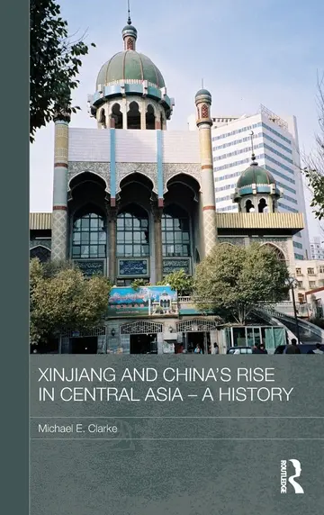 Cover of Xinjiang and China's Rise in Central Asia