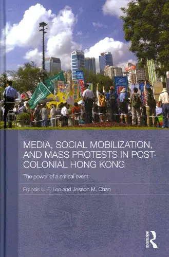 Cover of Media, Social Mobilization and Mass Protests in Post-Colonial Hong Kong