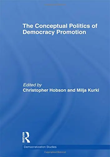 Cover of The Conceptual Politics of Democracy Promotion
