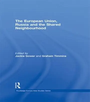 Cover of The European Union, Russia and the Shared Neighbourhood