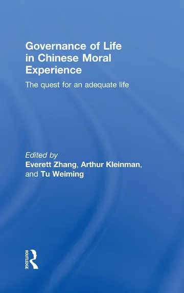 Cover of Governance of Life in Chinese Moral Experience the quest for an adequate life
