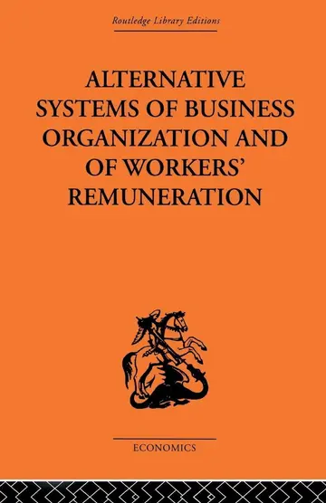 Cover of Alternative Systems of Business Organization and of Workers' Renumeration