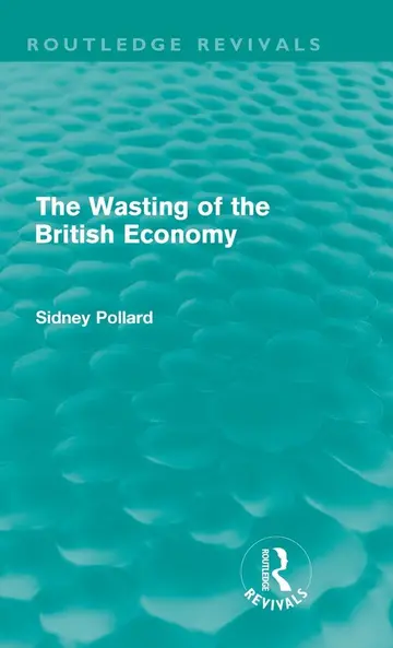 Cover of The Wasting of the British Economy