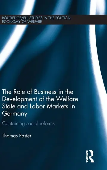 Cover of The Role of Business in the Development of the Welfare State and Labor Markets in Germany