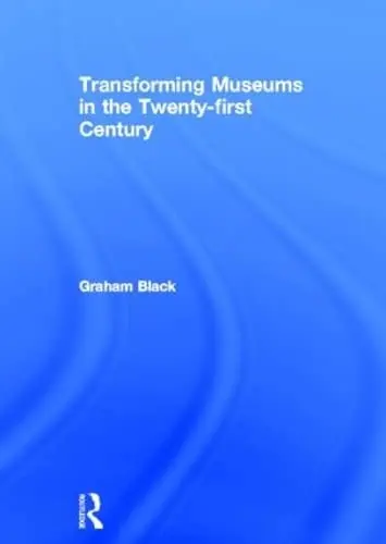 Cover of Transforming Museums in the Twenty-first Century