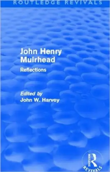 Cover of John Henry Muirhead (Routledge Revivals)