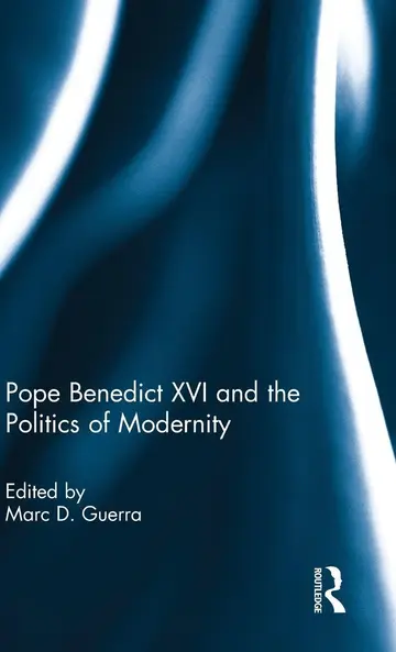 Cover of Pope Benedict XVI and the Politics of Modernity