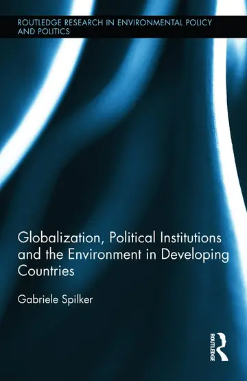 Cover of Globalization, Political Institutions and the Environment in Developing Countries