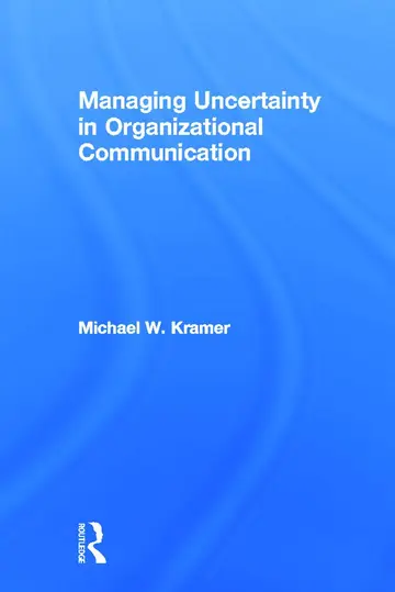 Cover of Managing Uncertainty in Organizational Communication