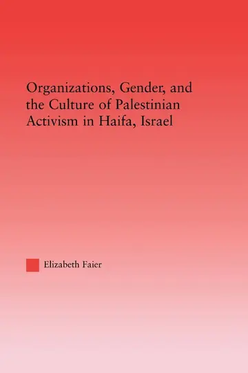 Cover of Organizations, Gender and the Culture of Palestinian Activism in Haifa, Israel