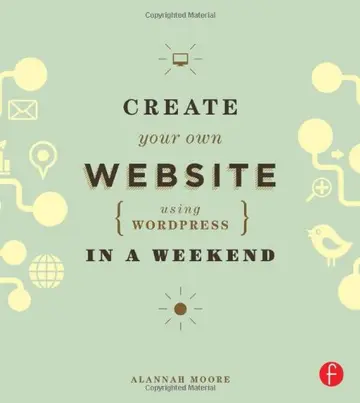 Cover of Create Your Own Website Using WordPress in a Weekend
