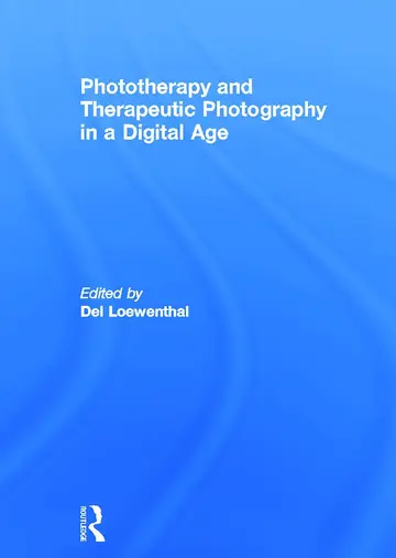 Cover of Phototherapy and Therapeutic Photography in a Digital Age
