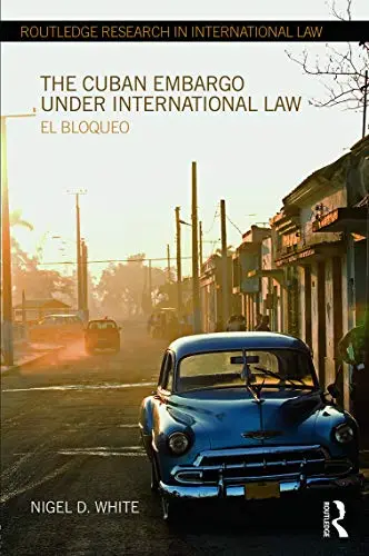 Cover of The Cuban Embargo Under International Law