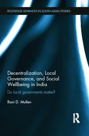 Cover of Decentralization, Local Governance, and Social Wellbeing in India