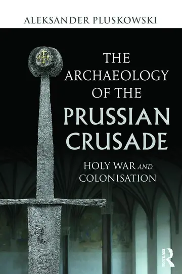 Cover of The Archaeology of the Prussian Crusade
