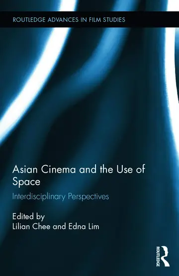 Cover of Asian Cinema and the Use of Space Interdisciplinary Perspectives (hb 2015)