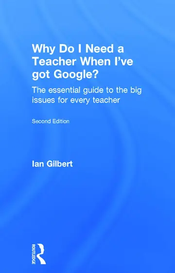 Cover of Why Do I Need a Teacher When I've Got Google?